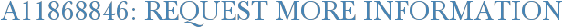 A11868846: Request More Information