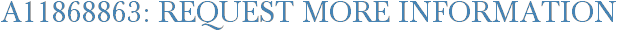 A11868863: Request More Information