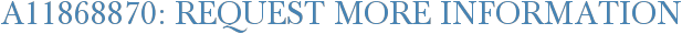 A11868870: Request More Information