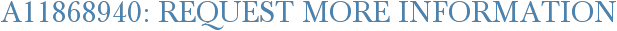 A11868940: Request More Information