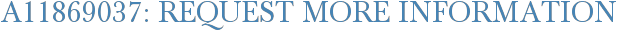 A11869037: Request More Information