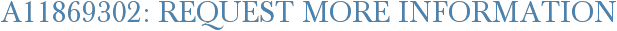 A11869302: Request More Information