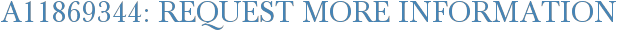 A11869344: Request More Information