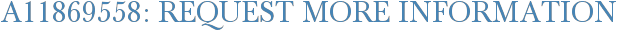 A11869558: Request More Information