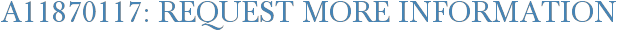 A11870117: Request More Information