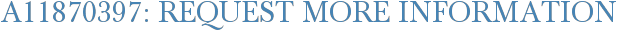 A11870397: Request More Information