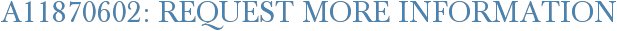 A11870602: Request More Information