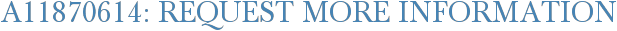 A11870614: Request More Information