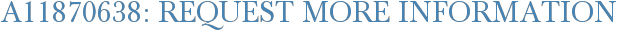 A11870638: Request More Information