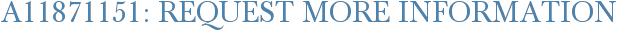 A11871151: Request More Information