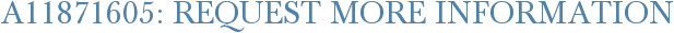 A11871605: Request More Information