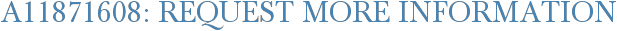 A11871608: Request More Information