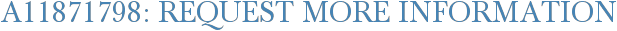 A11871798: Request More Information