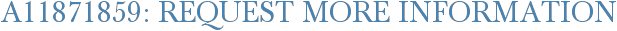 A11871859: Request More Information