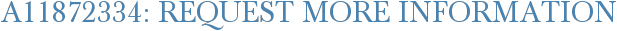 A11872334: Request More Information