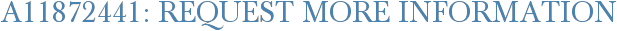 A11872441: Request More Information
