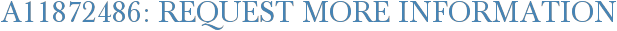 A11872486: Request More Information