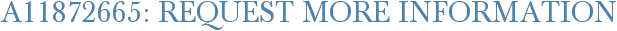 A11872665: Request More Information