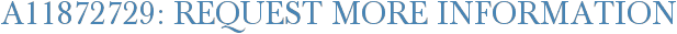 A11872729: Request More Information