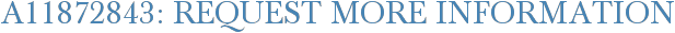 A11872843: Request More Information
