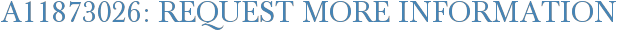 A11873026: Request More Information