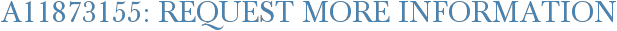A11873155: Request More Information