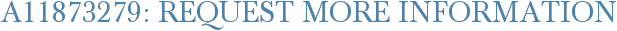 A11873279: Request More Information