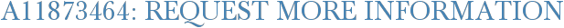 A11873464: Request More Information