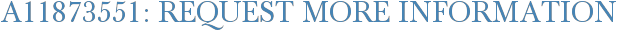 A11873551: Request More Information