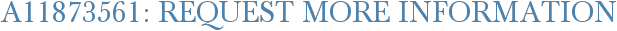 A11873561: Request More Information
