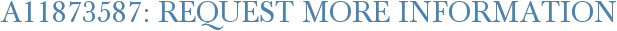 A11873587: Request More Information