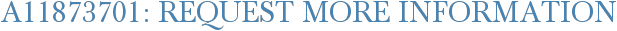 A11873701: Request More Information