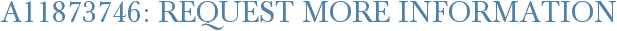A11873746: Request More Information