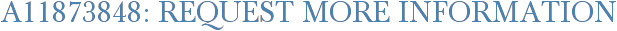 A11873848: Request More Information