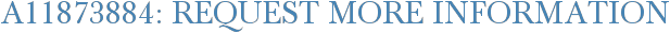 A11873884: Request More Information