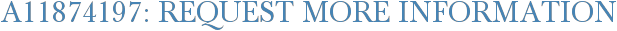 A11874197: Request More Information