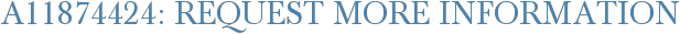 A11874424: Request More Information