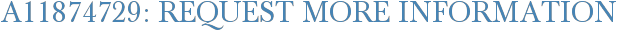 A11874729: Request More Information