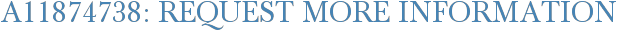 A11874738: Request More Information