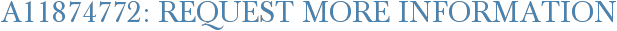 A11874772: Request More Information