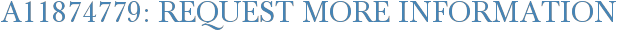 A11874779: Request More Information