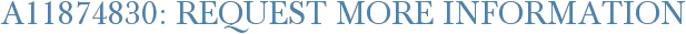 A11874830: Request More Information