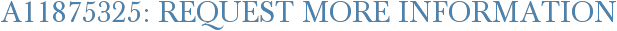A11875325: Request More Information
