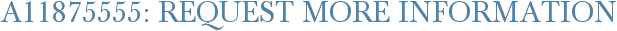 A11875555: Request More Information