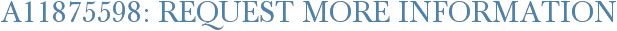 A11875598: Request More Information