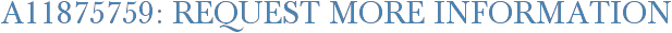 A11875759: Request More Information