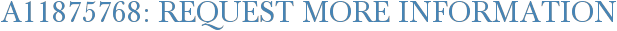 A11875768: Request More Information