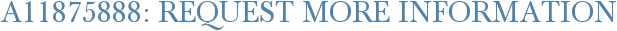 A11875888: Request More Information