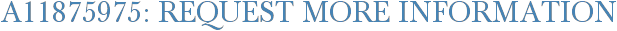 A11875975: Request More Information