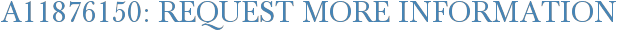 A11876150: Request More Information
